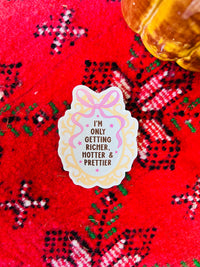 Only Getting Richer, Hotter & Prettier Sticker