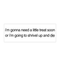 Need a Little Treat Sticker