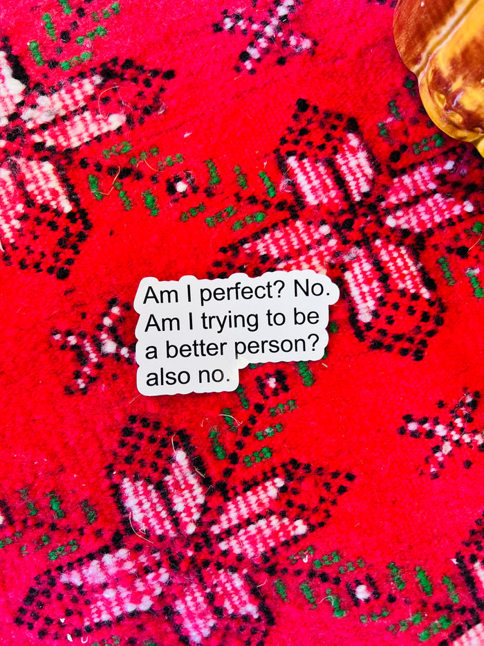 Am I Perfect? Sticker 3"