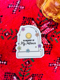 In Memory of My Patience Sticker 3"