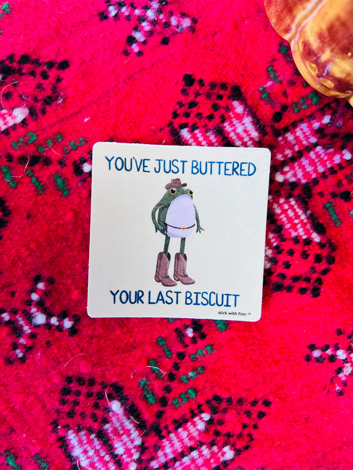 Your Last Biscuit Sticker