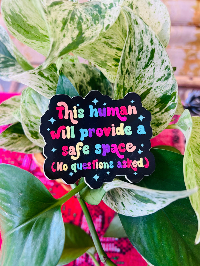 This Human Will Provide A Safe Space 3" sticker