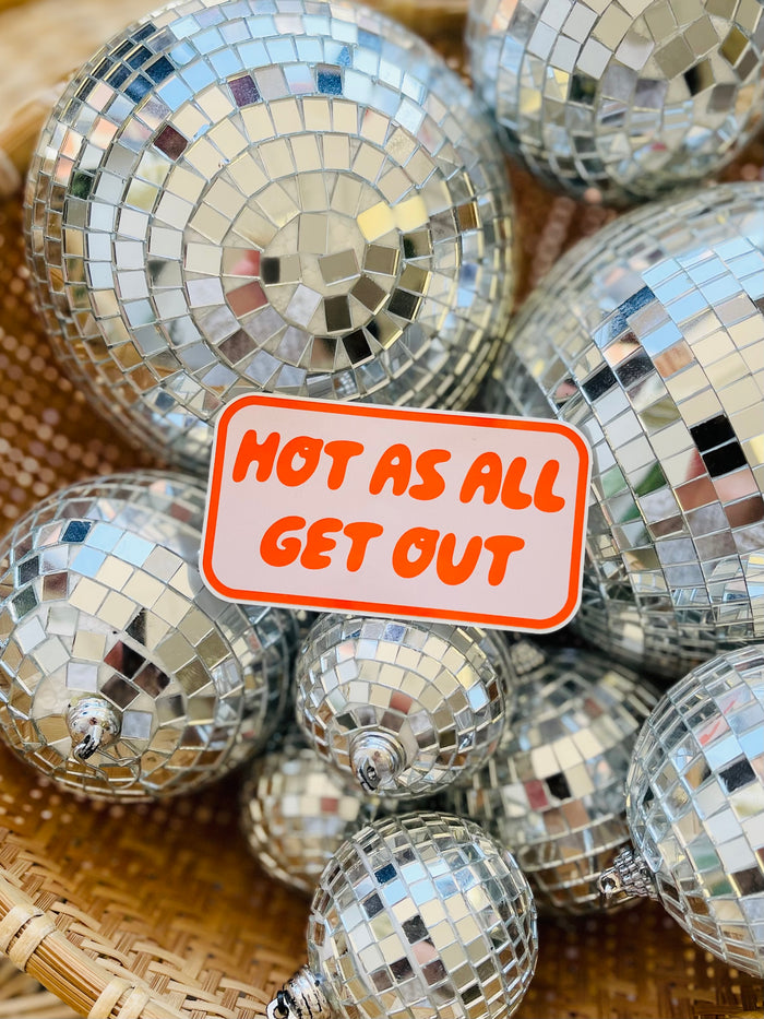 Hot As All Get Out Sticker