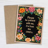 Please Be Patient with Me, I'm from the 1900's Card