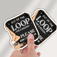 Out of the Loop Sticker