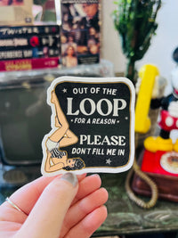 Out of the Loop Sticker