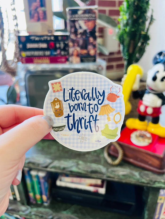 Literally Born To Thrift Sticker