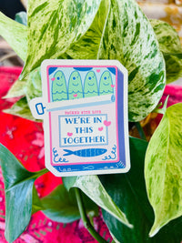 We’re In This Together Sticker 3"