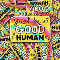 Just Be A Good Human Sticker